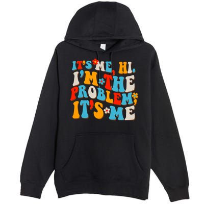 Funny Retro Vintage It's Me Hi I'm The Problem It's Me Premium Pullover Hoodie