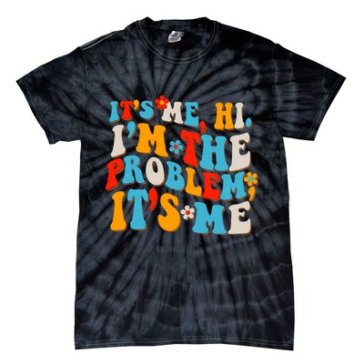 Funny Retro Vintage It's Me Hi I'm The Problem It's Me Tie-Dye T-Shirt