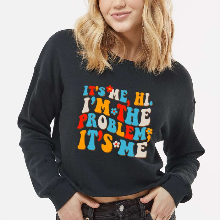 Funny Retro Vintage It's Me Hi I'm The Problem It's Me Cropped Pullover Crew