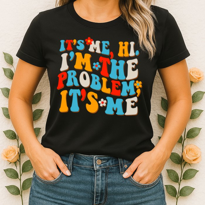 Funny Retro Vintage It's Me Hi I'm The Problem It's Me Womens T-Shirt