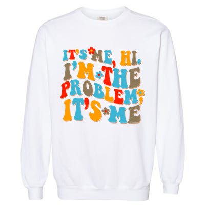 Funny Retro Vintage It's Me Hi I'm The Problem It's Me Garment-Dyed Sweatshirt