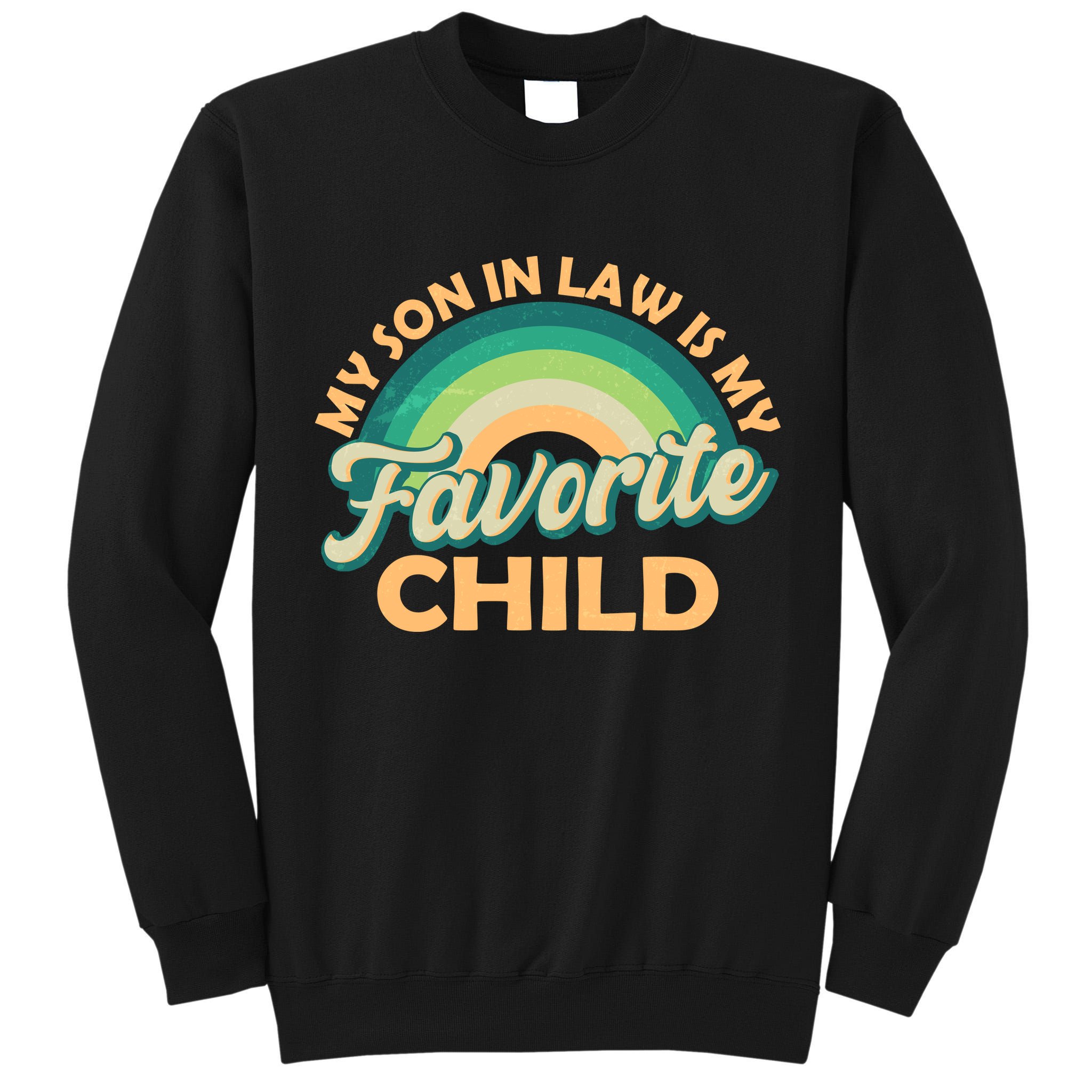 Funny Retro Vintage My Son In Law Is My Favorite Child Tall Sweatshirt