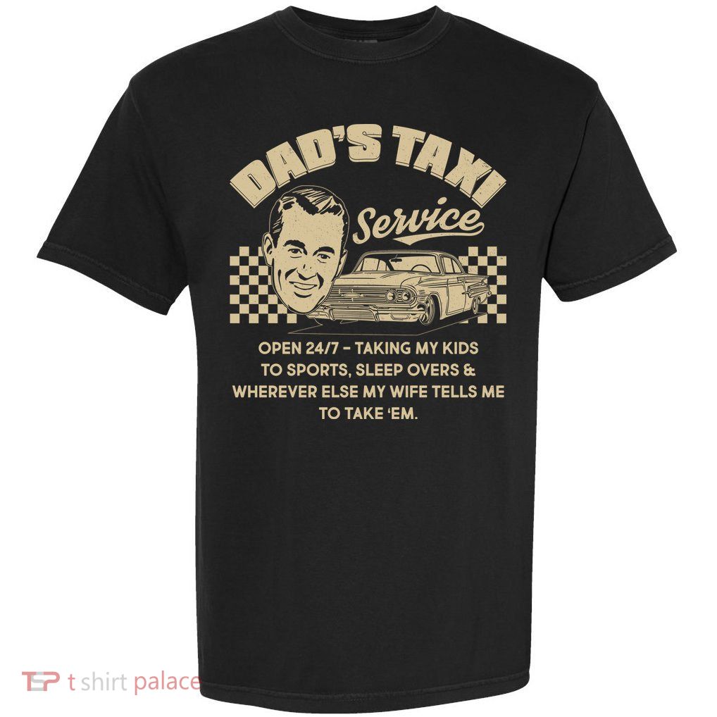 Funny Retro Vintage Dad's Taxi Service Garment-Dyed Heavyweight T-Shirt