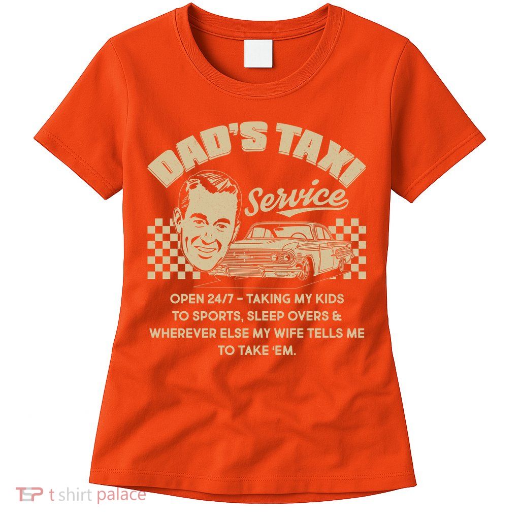 Funny Retro Vintage Dad's Taxi Service Womens T-Shirt
