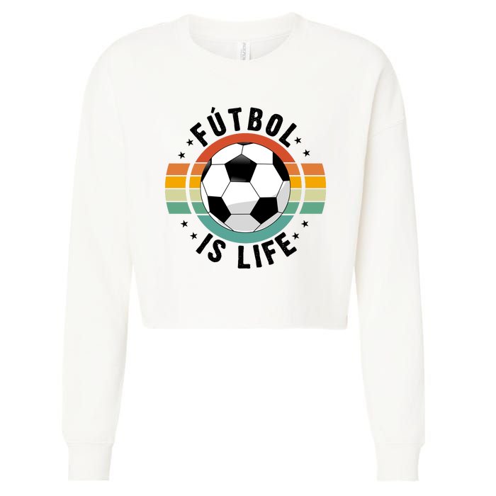 Funny Retro Vintage Football Lover, Futbol Is Life Soccer Cropped Pullover Crew