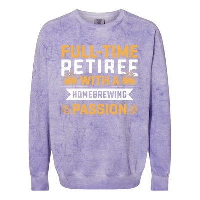 Fullgifttime Retiree With A Homebrewing Passion Meaningful Gift Colorblast Crewneck Sweatshirt