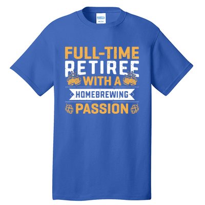 Fullgifttime Retiree With A Homebrewing Passion Meaningful Gift Tall T-Shirt