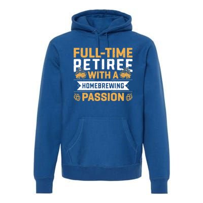 Fullgifttime Retiree With A Homebrewing Passion Meaningful Gift Premium Hoodie