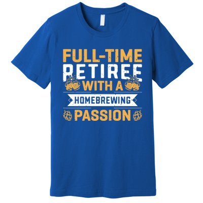 Fullgifttime Retiree With A Homebrewing Passion Meaningful Gift Premium T-Shirt