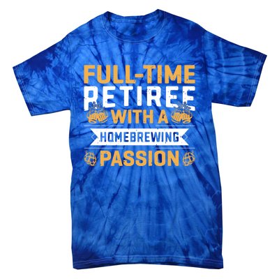 Fullgifttime Retiree With A Homebrewing Passion Meaningful Gift Tie-Dye T-Shirt