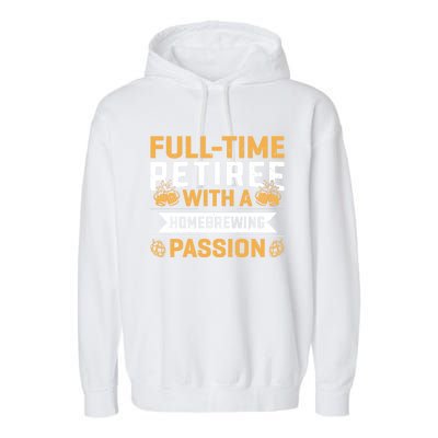 Fullgifttime Retiree With A Homebrewing Passion Meaningful Gift Garment-Dyed Fleece Hoodie