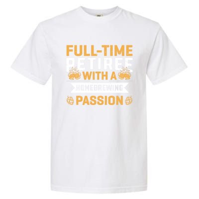 Fullgifttime Retiree With A Homebrewing Passion Meaningful Gift Garment-Dyed Heavyweight T-Shirt