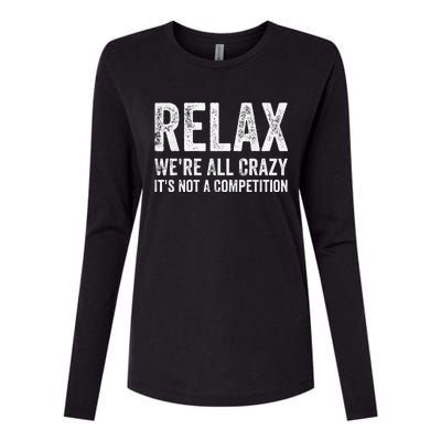 Funny Relax Were All Crazy Its Not A Competition Gift Womens Cotton Relaxed Long Sleeve T-Shirt