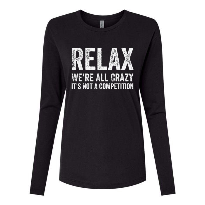 Funny Relax Were All Crazy Its Not A Competition Gift Womens Cotton Relaxed Long Sleeve T-Shirt