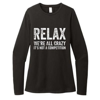 Funny Relax Were All Crazy Its Not A Competition Gift Womens CVC Long Sleeve Shirt