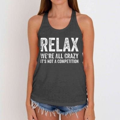 Funny Relax Were All Crazy Its Not A Competition Gift Women's Knotted Racerback Tank