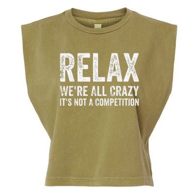 Funny Relax Were All Crazy Its Not A Competition Gift Garment-Dyed Women's Muscle Tee