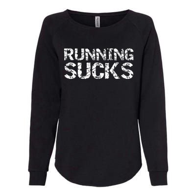 Funny Run Workout Gift For Runners Running Sucks Womens California Wash Sweatshirt