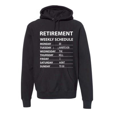 Funny Retirement Weekly Schedule For Cool Retired Premium Hoodie