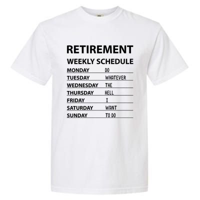 Funny Retirement Weekly Schedule For Cool Retired Garment-Dyed Heavyweight T-Shirt