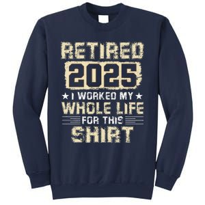 Funny Retirementi Worked My Whole Life For This Sweatshirt