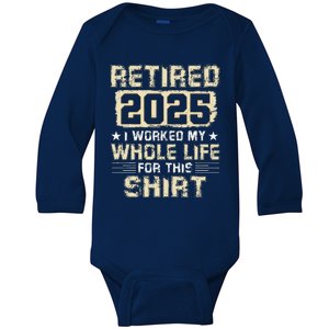 Funny Retirementi Worked My Whole Life For This Baby Long Sleeve Bodysuit