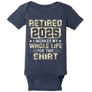 Funny Retirementi Worked My Whole Life For This Baby Bodysuit