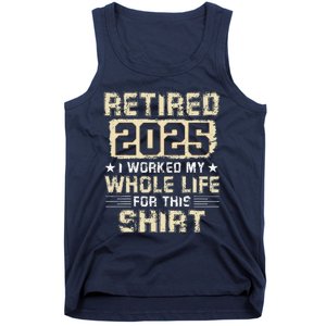 Funny Retirementi Worked My Whole Life For This Tank Top