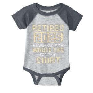 Funny Retirementi Worked My Whole Life For This Infant Baby Jersey Bodysuit