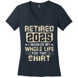 Funny Retirementi Worked My Whole Life For This Women's V-Neck T-Shirt