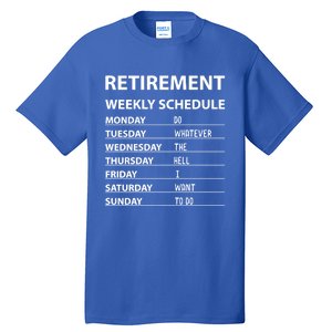 Funny Retiret Weekly Schedule Cool Retired Cute Gift Tall T-Shirt