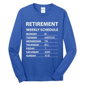 Funny Retiret Weekly Schedule Cool Retired Cute Gift Tall Long Sleeve T-Shirt