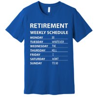 Funny Retiret Weekly Schedule Cool Retired Cute Gift Premium T-Shirt