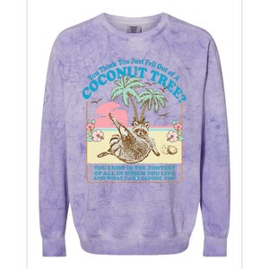 Funny Raccoon You Think You Just Fell Out Of A Coconut Tree Colorblast Crewneck Sweatshirt