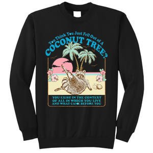 Funny Raccoon You Think You Just Fell Out Of A Coconut Tree Sweatshirt