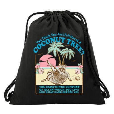 Funny Raccoon You Think You Just Fell Out Of A Coconut Tree Drawstring Bag