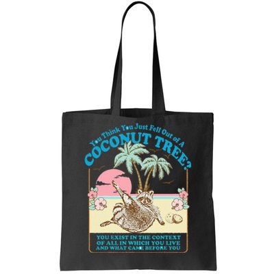 Funny Raccoon You Think You Just Fell Out Of A Coconut Tree Tote Bag