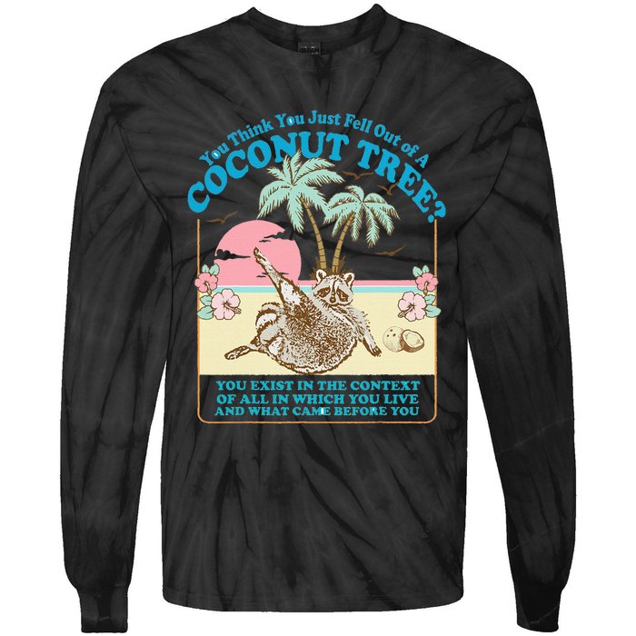 Funny Raccoon You Think You Just Fell Out Of A Coconut Tree Tie-Dye Long Sleeve Shirt