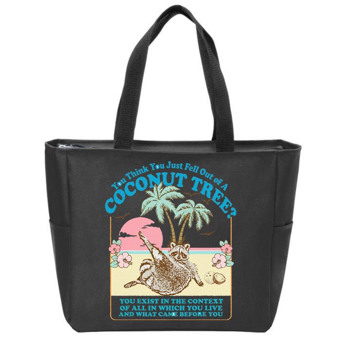 Funny Raccoon You Think You Just Fell Out Of A Coconut Tree Zip Tote Bag