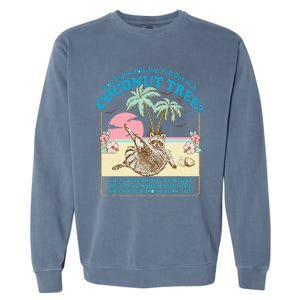 Funny Raccoon You Think You Just Fell Out Of A Coconut Tree Garment-Dyed Sweatshirt