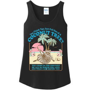 Funny Raccoon You Think You Just Fell Out Of A Coconut Tree Ladies Essential Tank