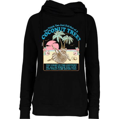 Funny Raccoon You Think You Just Fell Out Of A Coconut Tree Womens Funnel Neck Pullover Hood