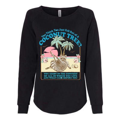 Funny Raccoon You Think You Just Fell Out Of A Coconut Tree Womens California Wash Sweatshirt