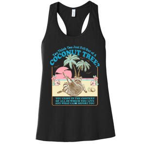 Funny Raccoon You Think You Just Fell Out Of A Coconut Tree Women's Racerback Tank