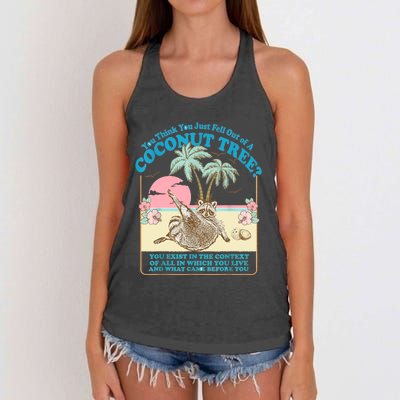 Funny Raccoon You Think You Just Fell Out Of A Coconut Tree Women's Knotted Racerback Tank