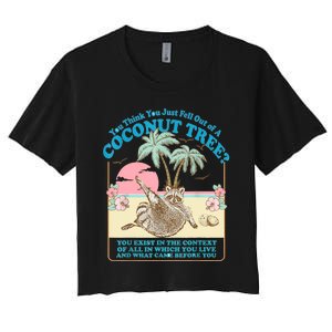 Funny Raccoon You Think You Just Fell Out Of A Coconut Tree Women's Crop Top Tee