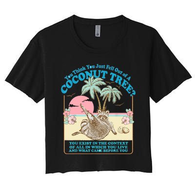 Funny Raccoon You Think You Just Fell Out Of A Coconut Tree Women's Crop Top Tee