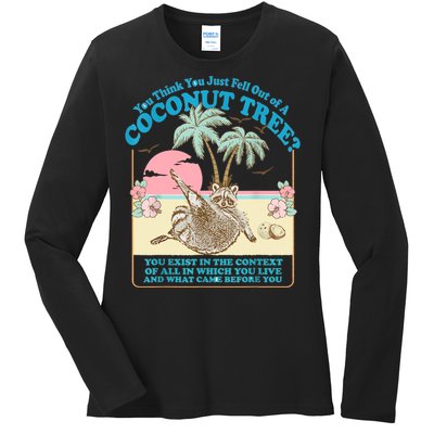 Funny Raccoon You Think You Just Fell Out Of A Coconut Tree Ladies Long Sleeve Shirt