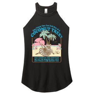 Funny Raccoon You Think You Just Fell Out Of A Coconut Tree Women's Perfect Tri Rocker Tank