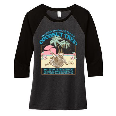 Funny Raccoon You Think You Just Fell Out Of A Coconut Tree Women's Tri-Blend 3/4-Sleeve Raglan Shirt